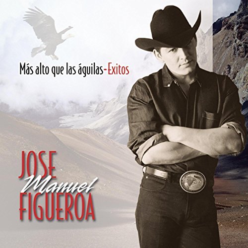 Jose Manuel Figueroa/Mas Alto Que Las Aguilas-Exito