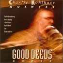 Charlie Kohlhase Quintet/Good Deeds