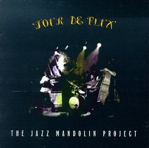 Jazz Mandolin Project/Tour De Flux
