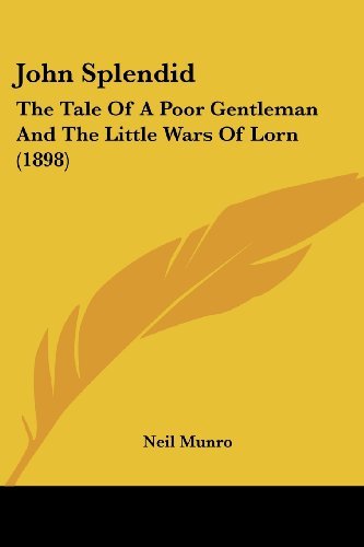 Neil Munro/John Splendid@ The Tale of a Poor Gentleman and the Little Wars