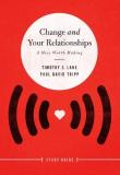 Timothy S. Lane Change And Your Relationships A Mess Worth Making Study Guide 