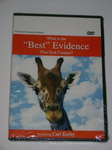 Carl Kerby/What Is The Best Evidence That God Created?