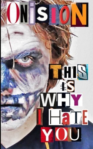 Onision/This Is Why I Hate You