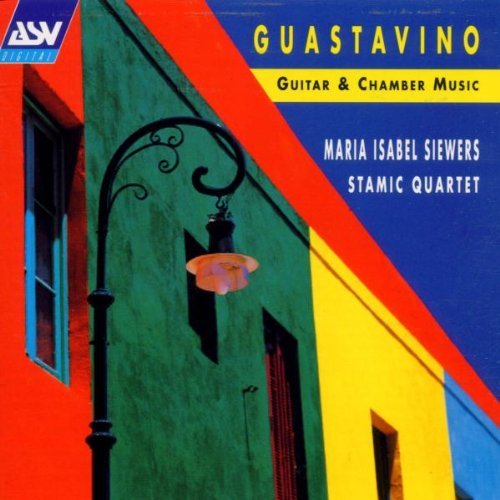 C. Guastavino/Guitar & Chamber Works@Siewers*maria Isabel (Gtr)@Stamic Quartet