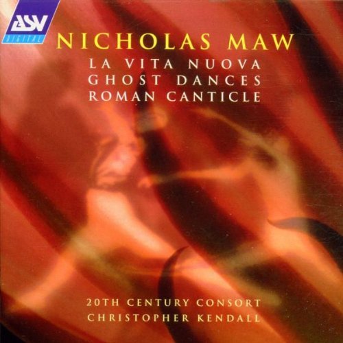 N. Maw Vita Nuova Ghost Dances Roman Pelton (sop) Sharp (bar) Kendall 20th Century Consort 