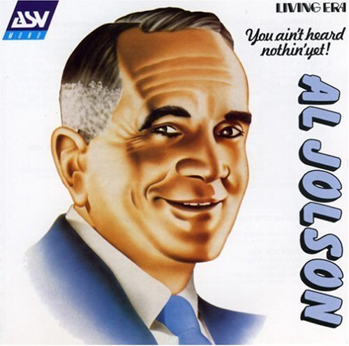 Al Jolson/You Ain'T Heard Nothin' Yet!