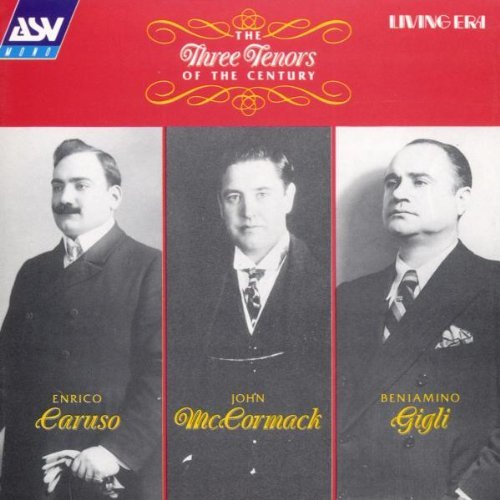 Caruso/Mccormack/Gigli/Three Tenors Of The Century@Caruso/Mccormack/Gigli