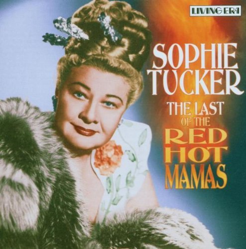 Sophie Tucker/Last Of The Red Hot Mamas