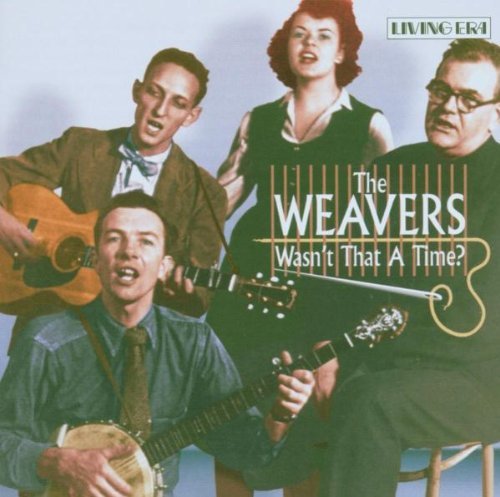 Weavers/Wasn'T That A Time?