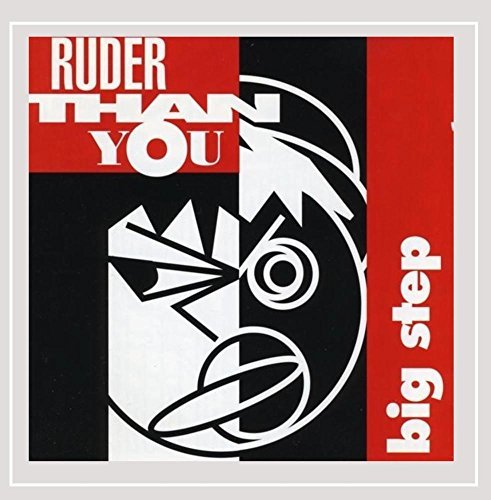 RUDER THAN YOU/BIG STEP