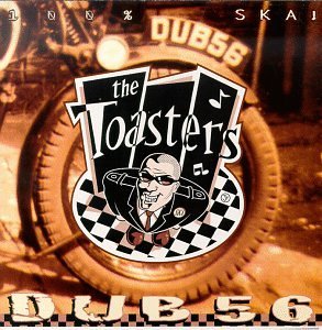 Toasters/Dub 56