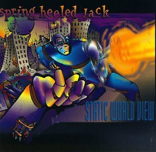 SPRING HEELED JACK!/STATIC WORLD VIEW