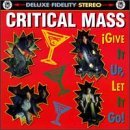 Critical Mass/Give It Up Let It Go@Give It Up Let It Go