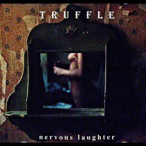TRUFFLE/NERVOUS LAUGHTER