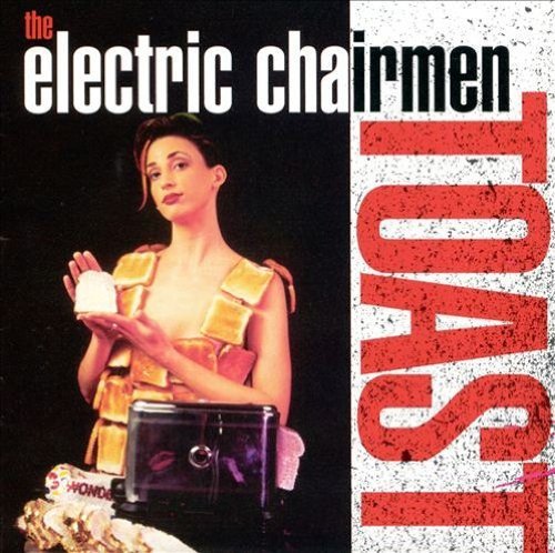 Electric Chairmen/Toast