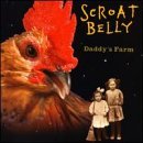 Scroat Belly/Daddy's Farm