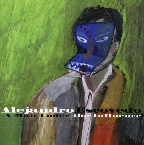 Alejandro Escovedo/Man Under The Influence