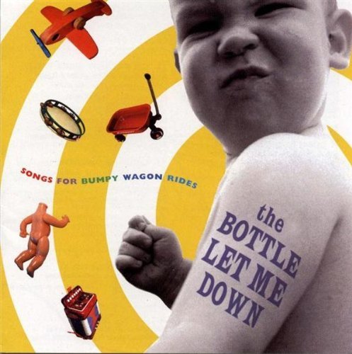 Bottle Let Me Down: Songs For/Bottle Let Me Down: Songs For@Flores/Escovedo/Fulks@Waco Brothers/Lenz/Freakwater