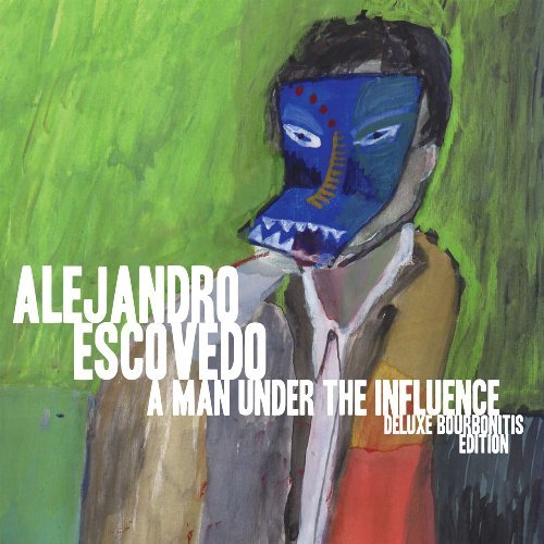 Alejandro Escovedo/Man Under The Influence: Delux
