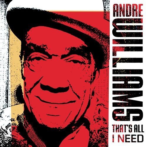 Andre Williams/That's All I Need