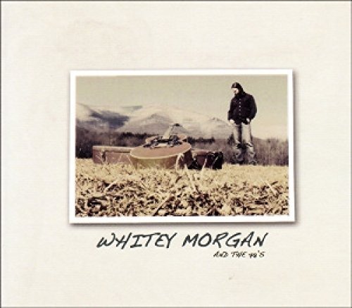 Whitey & The 78s Morgan/Whitey Morgan & The 78s