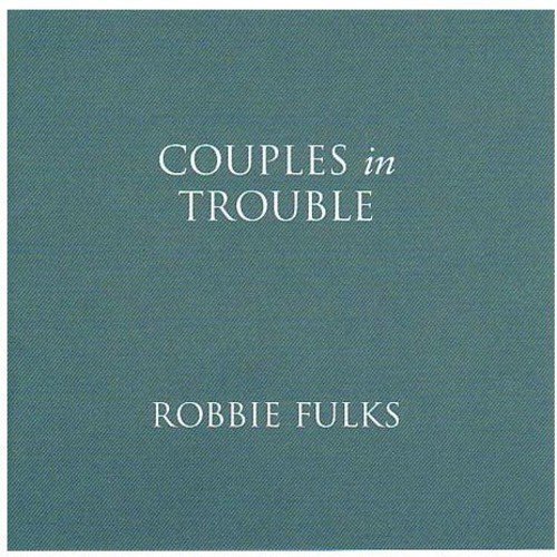 Robbie Fulks/Couples In Trouble