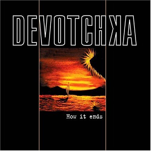 Devotchka/How It Ends