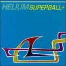 Helium/Superball Ep