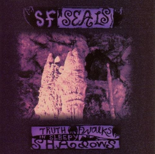 Sf Seals/Truth Walks In Sleepy Shadows