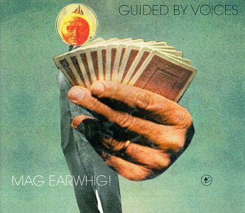 Guided By Voices/Mag Earwhig!