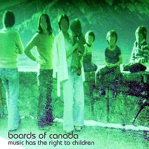 BOARDS OF CANADA/MUSIC HAS THE RIGHT TO CHILDRE