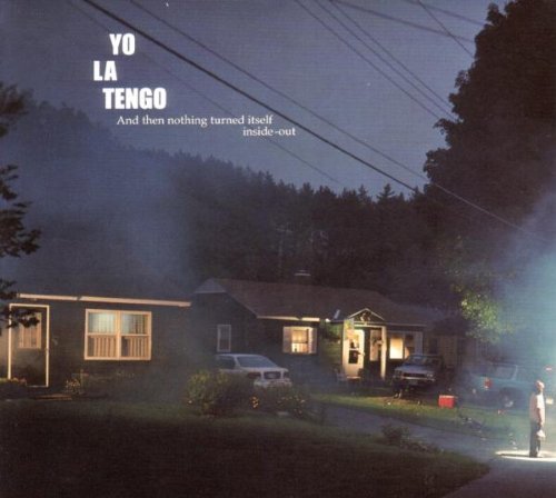 YO LA TENGO/AND THEN NOTHING TURNED ITSELF