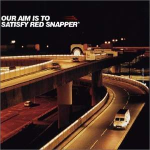 Red Snapper/Our Aim Is To Satisfy Red Snap