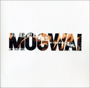 Mogwai/My Father My King Ep