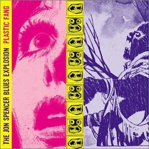 The Jon Spencer Blues Explosion/Plastic Fang