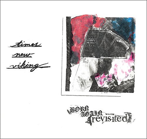 Times New Viking/Born Again Revisited