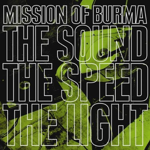 MISSION OF BURMA/SOUND THE SPEED THE LIGHT