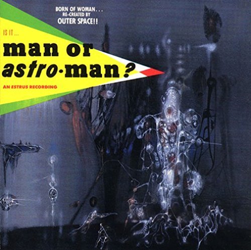 Man Or Astro-Man?/Is It Man Or Astro Man?