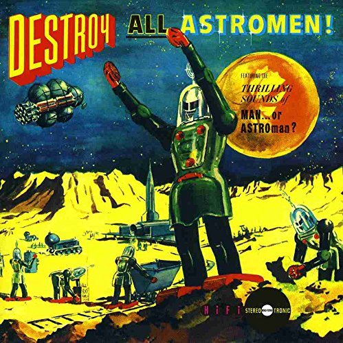 Man Or Astro-Man?/Destroy All Astro-Men!