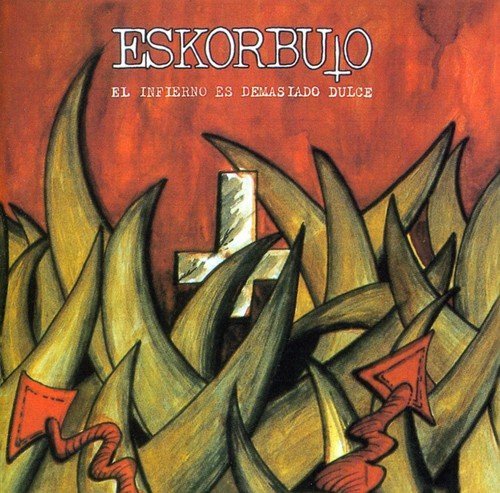 Eskorbuto/El Infierno Es Demasiado Dulce@Import-Eu