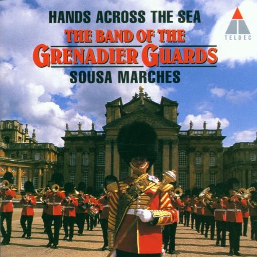J.P. Sousa/Hands Across The Sea : Sousa M@Hills/Grenadier Guards Band