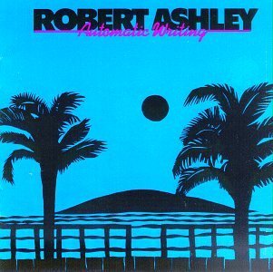 Robert Ashley/Automatic Writing@Ashley/Johnson/Liddell/Lloyd/&@Lucier/Brandeis Univ Chbr Chor