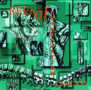 Carcass/Reek Of Putrefaction