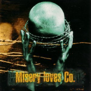 MISERY LOVES COMPANY/MISERY LOVES COMPANY