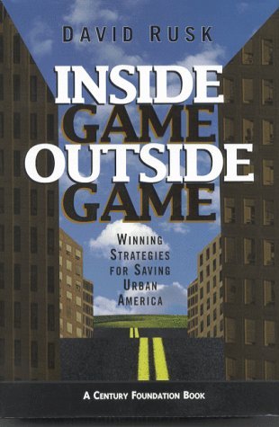 David Rusk/Inside Game/Outside Game@ Winning Strategies for Saving Urban America