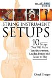 Chuck Traeger String Instrument Setups 10 Setups That Will Make Your Instrument Louder 