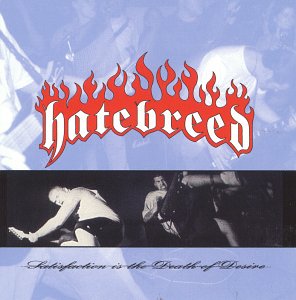 Hatebreed/Satisfaction Is The Death Of D