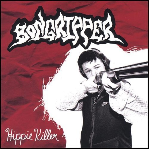 BONGRIPPER/HIPPIE KILLER