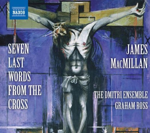 J. Macmillan/Seven Last Words From The Cros@Ross/Dmitri Ensemble