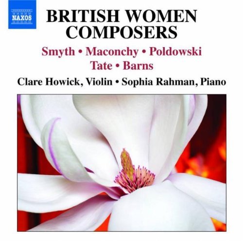 Smyth/Maconchy/Poldowski/Barns/British Women Composers: Works@Howick/Rahman